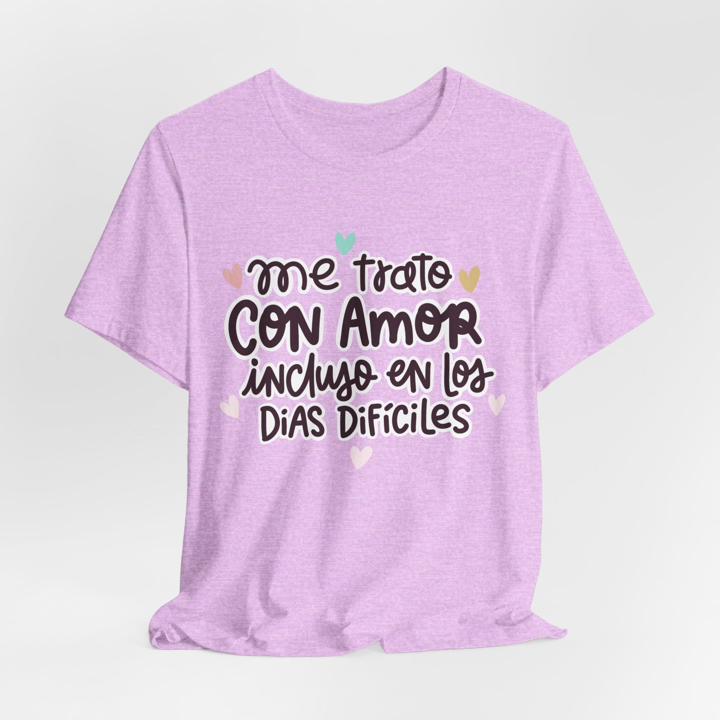 Me trato con Amor incluso en los dias Dificiles - Camiseta Inspiradora para Mujeres