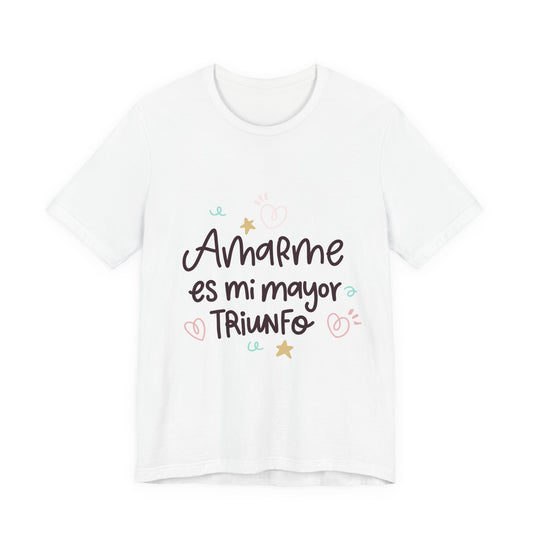 Amarme es mi Mayor Triunfo - Camiseta Inspiradora para Mujeres