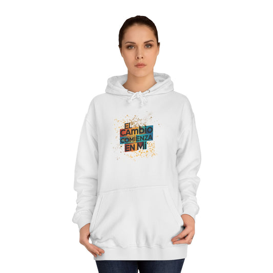 Unisex College Hoodie, El Cambio Comienza por mi