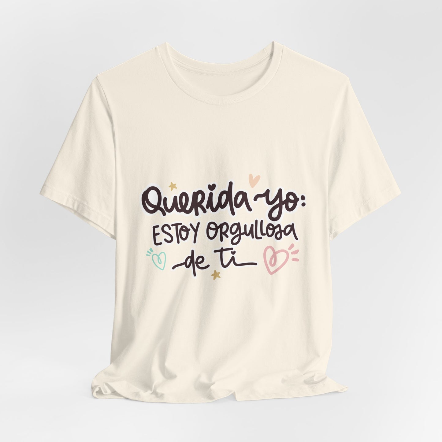 Querida Yo Estoy Orgullosa de Ti - Camiseta Inspiradora para Mujeres