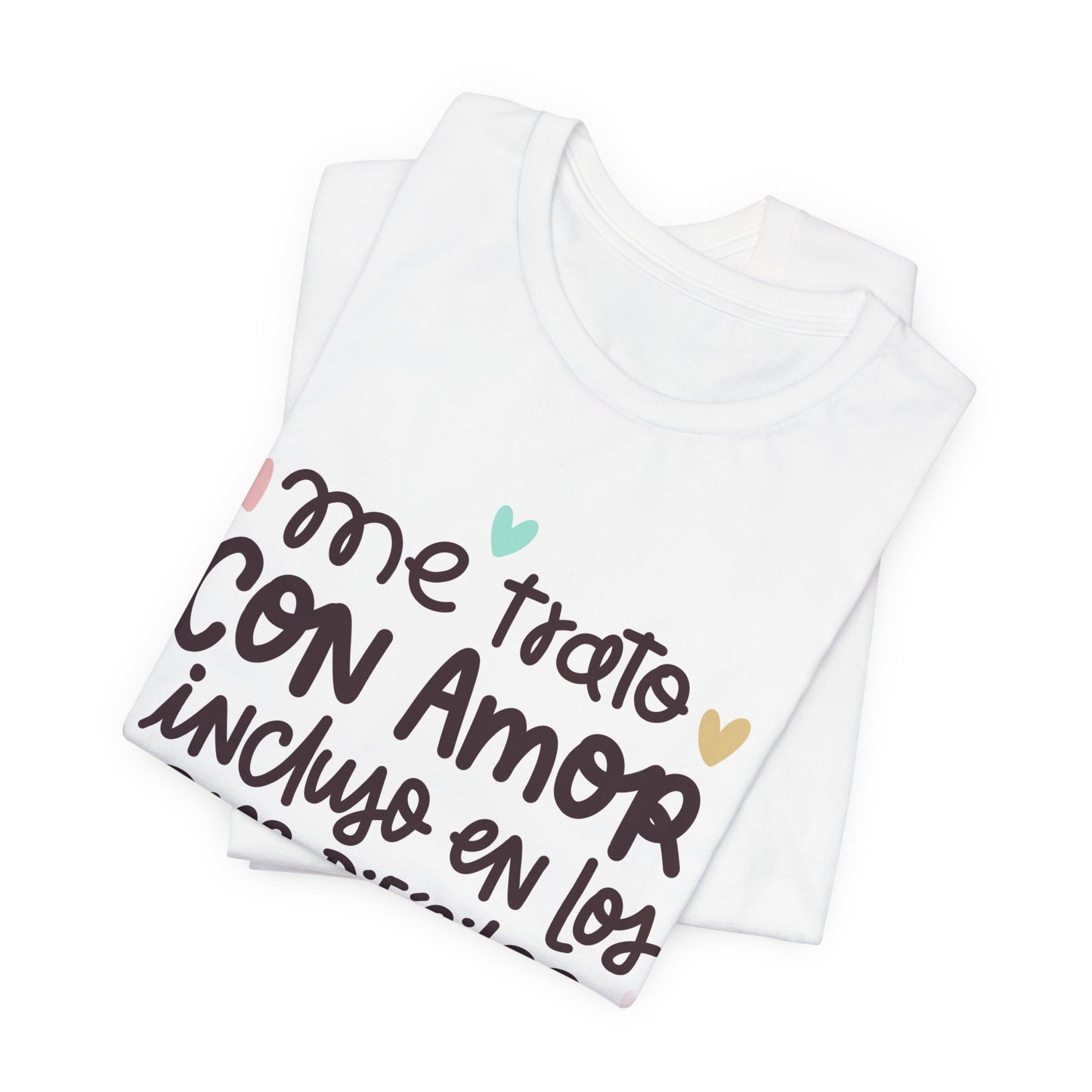 Me trato con Amor incluso en los dias Dificiles - Camiseta Inspiradora para Mujeres