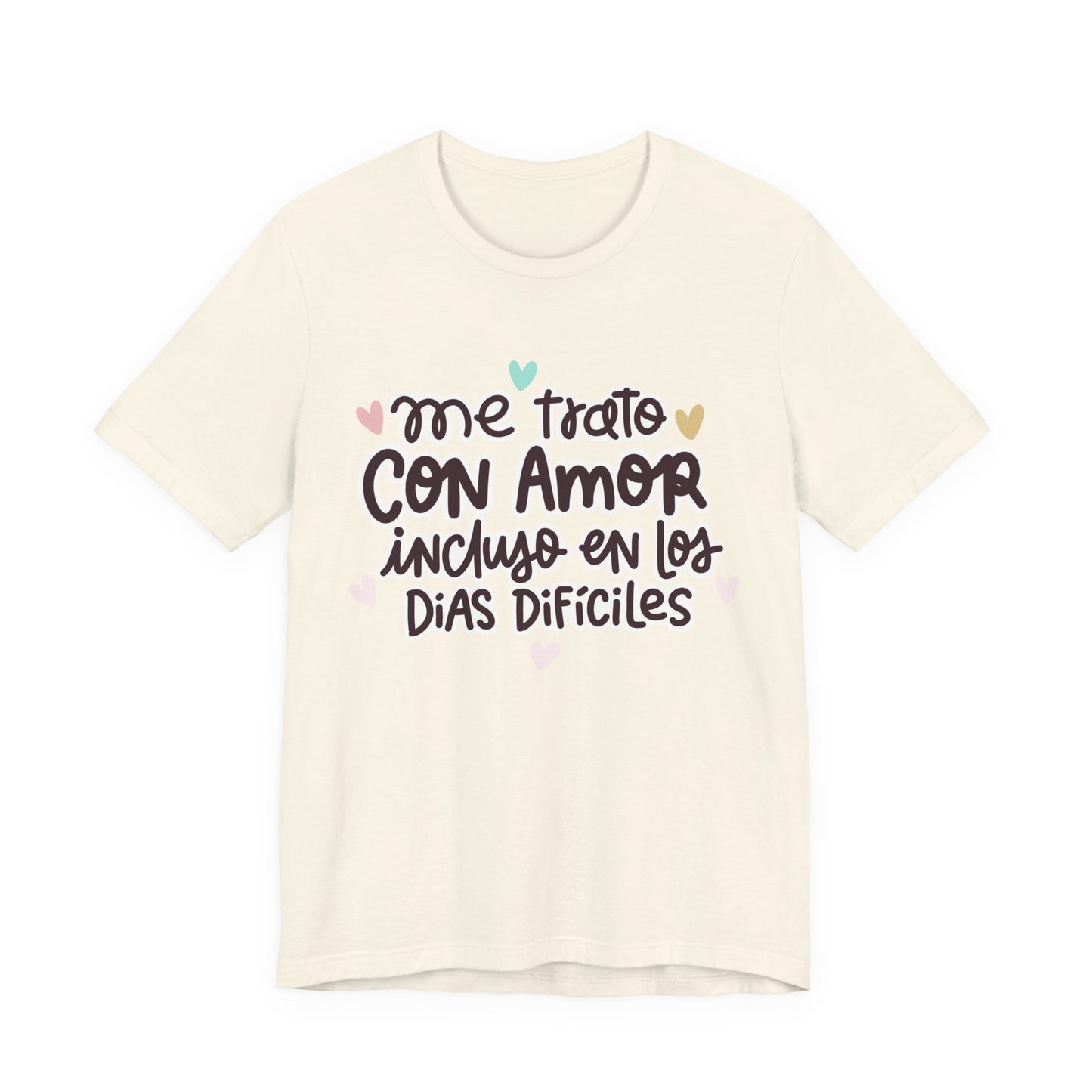 Me trato con Amor incluso en los dias Dificiles - Camiseta Inspiradora para Mujeres
