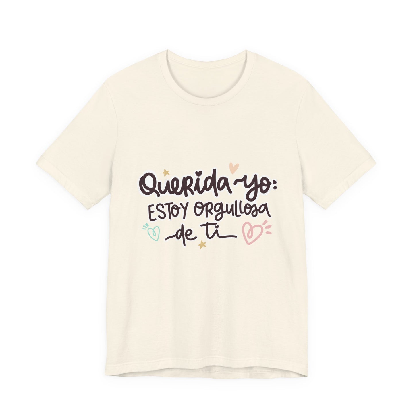 Querida Yo Estoy Orgullosa de Ti - Camiseta Inspiradora para Mujeres