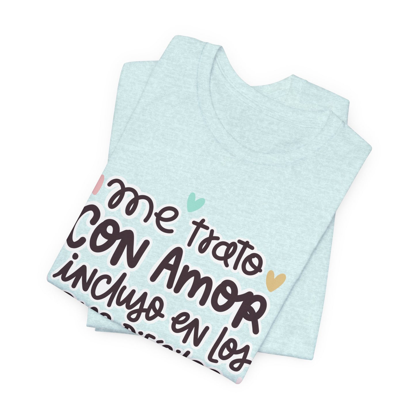 Me trato con Amor incluso en los dias Dificiles - Camiseta Inspiradora para Mujeres