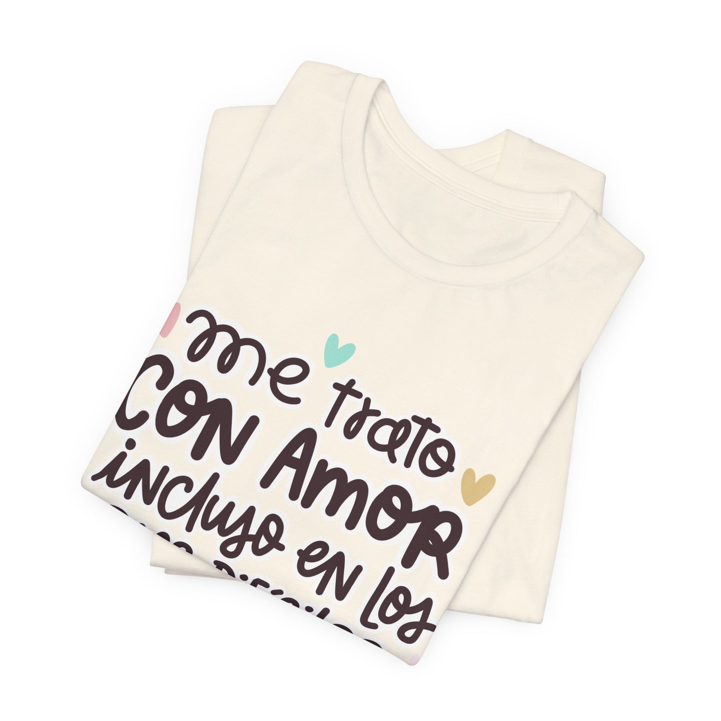 Me trato con Amor incluso en los dias Dificiles - Camiseta Inspiradora para Mujeres