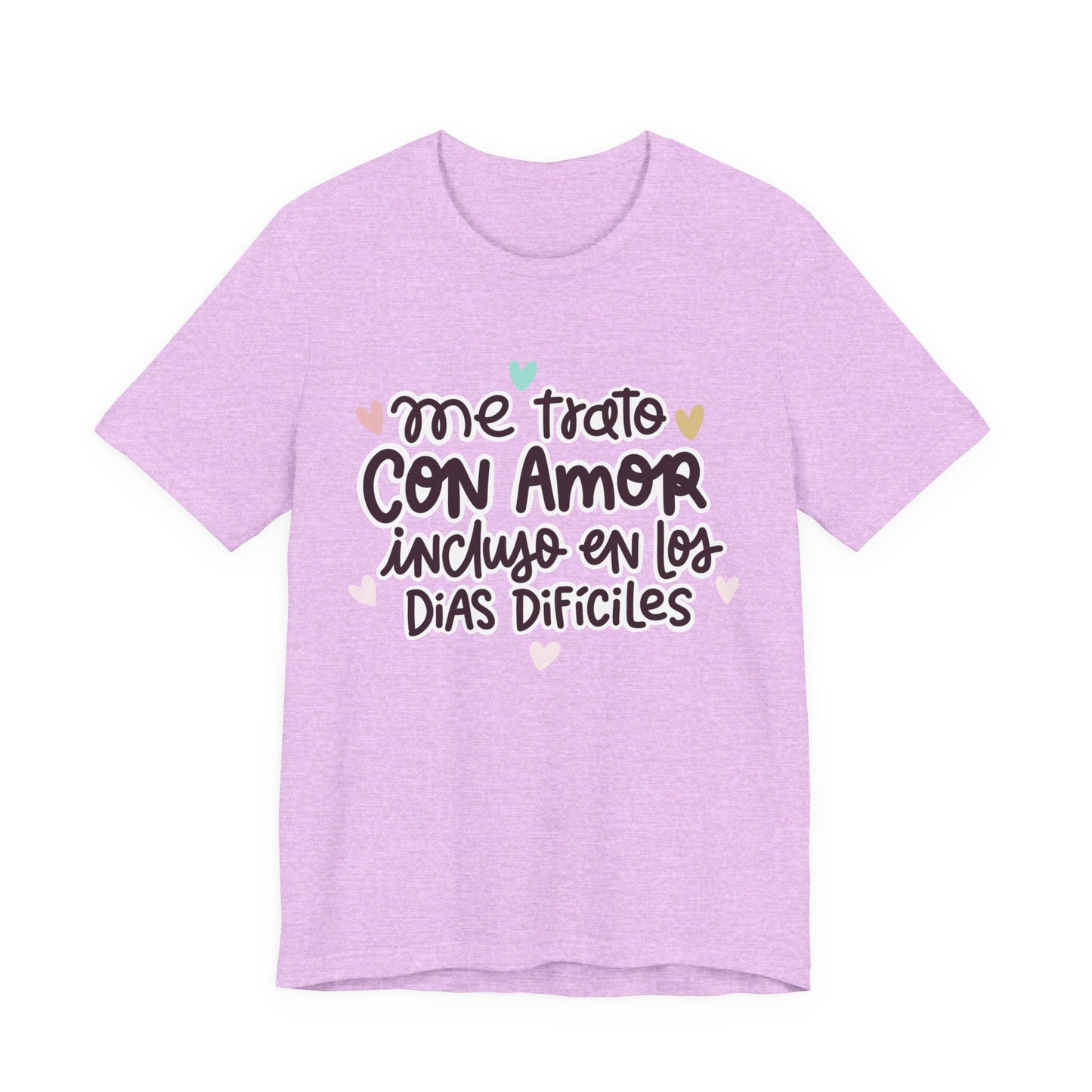 Me trato con Amor incluso en los dias Dificiles - Camiseta Inspiradora para Mujeres