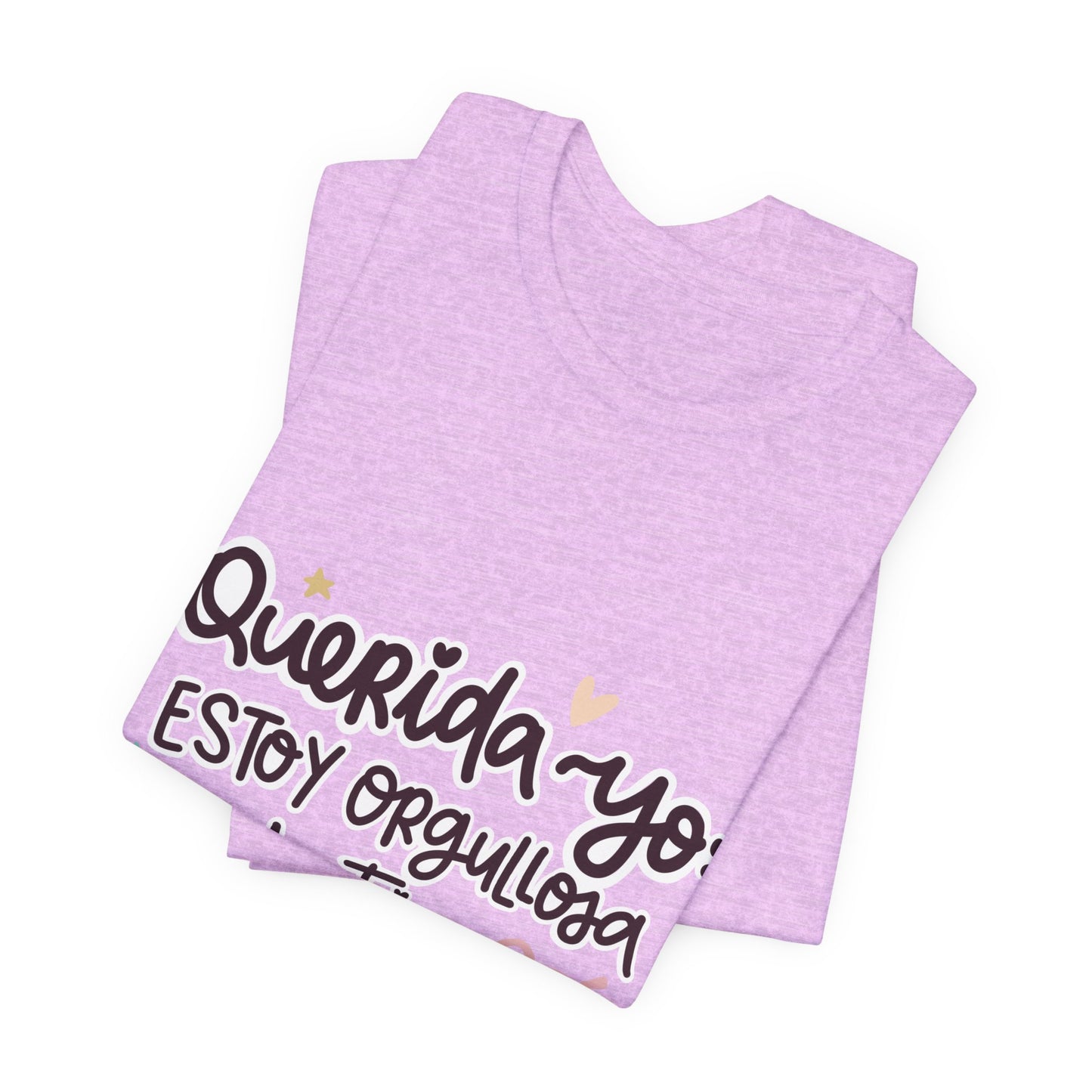 Querida Yo Estoy Orgullosa de Ti - Camiseta Inspiradora para Mujeres