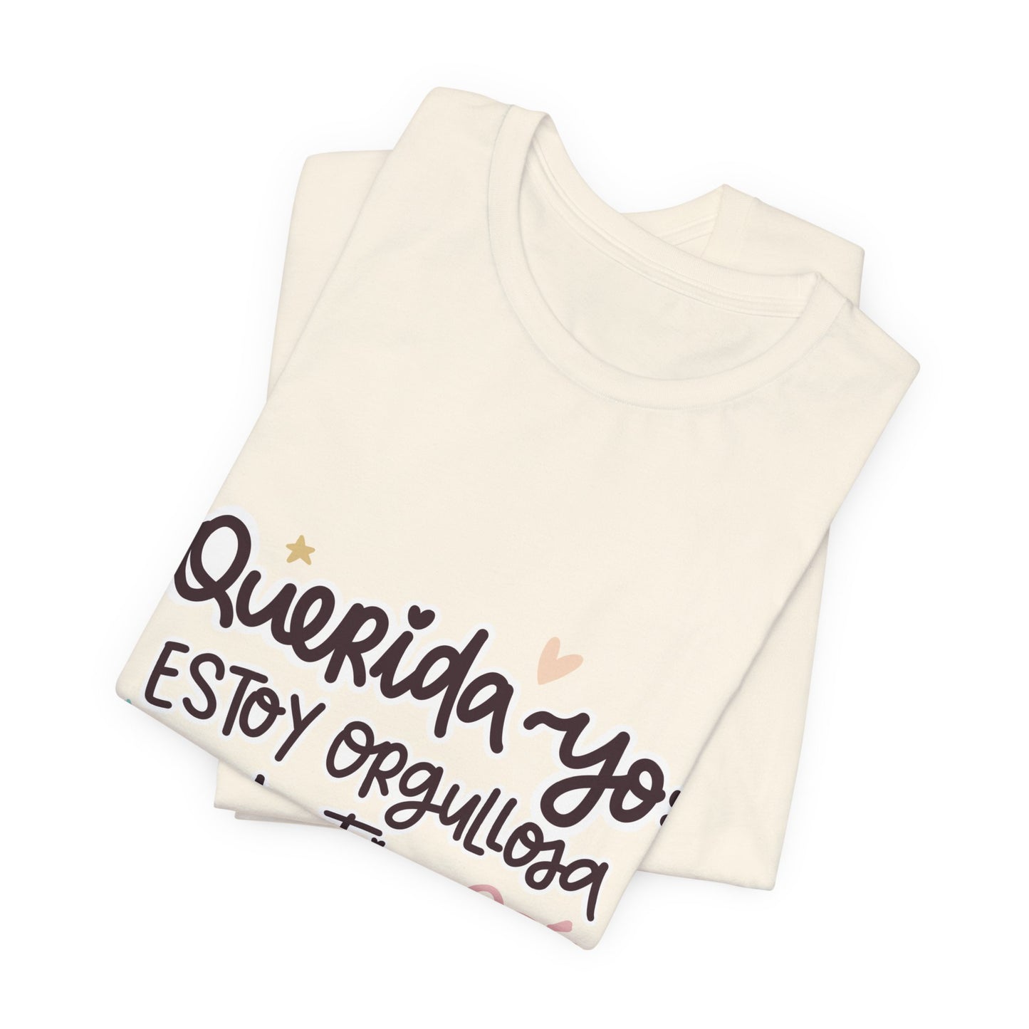 Querida Yo Estoy Orgullosa de Ti - Camiseta Inspiradora para Mujeres