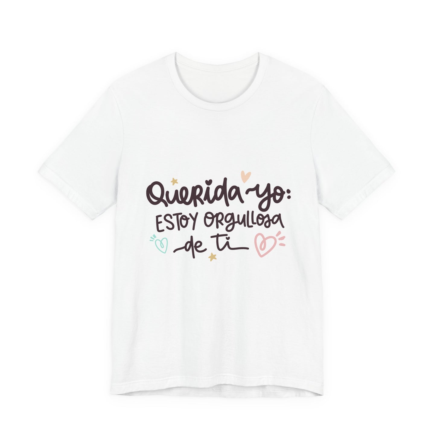 Querida Yo Estoy Orgullosa de Ti - Camiseta Inspiradora para Mujeres