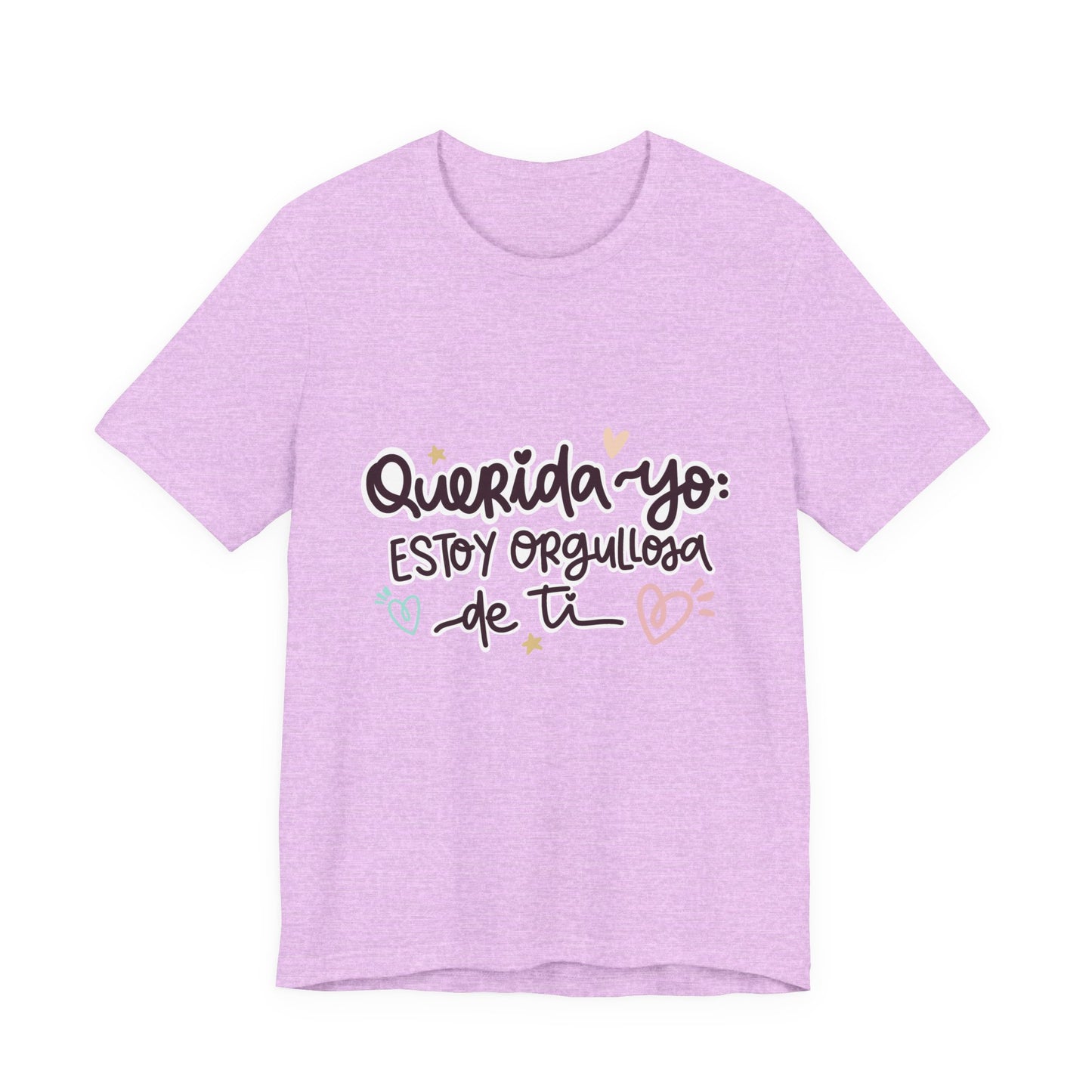 Querida Yo Estoy Orgullosa de Ti - Camiseta Inspiradora para Mujeres