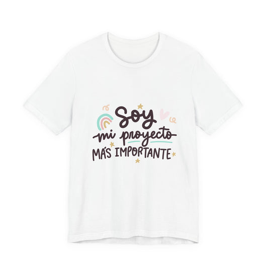 Soy mi proyecto mas importante - Camiseta Inspiradora para Mujeres