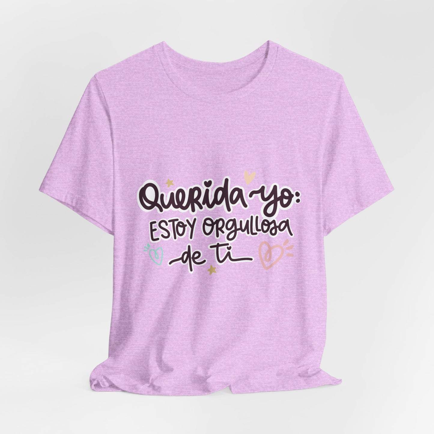 Querida Yo Estoy Orgullosa de Ti - Camiseta Inspiradora para Mujeres