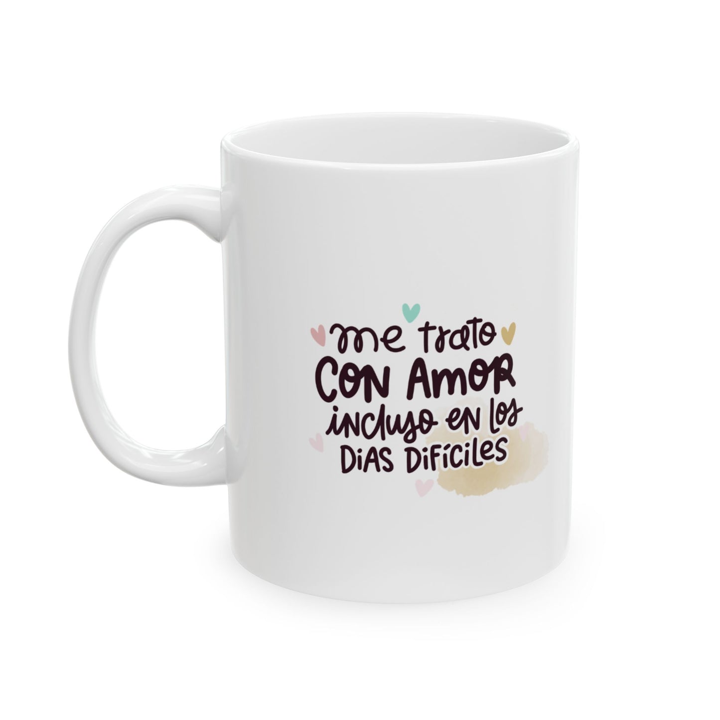 Me trato con amor incluso en los días difíciles | Taza de Cerámica Inspiradora